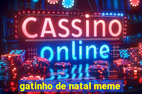 gatinho de natal meme